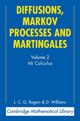 Diffusions, Markov Processes and Martingales: Volume 2, It Calculus - Rogers, L. C. G., and Williams, David