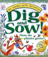 Dig and Sow! How Do Plants Grow?: Experiments in the Garden - Lobb, Janice