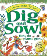 Dig and Sow!: How Do Plants Grow?