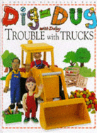 Dig & Dug Picture Book: 1 Trouble With Trucks - Jenner, Caryn