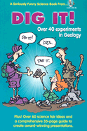 Dig It!: Over 40 Experiments in Geology
