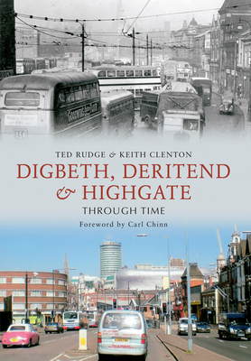 Digbeth, Deritend & Highgate Through Time - Rudge, Ted, and Clenton, Keith