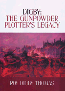 Digby: The Gunpowder Plotter's Legacy