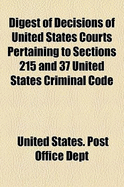 Digest of Decisions of United States Courts Pertaining to Sections 215 and 37 United States Criminal Code