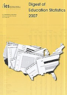 Digest of Education Statistics, 2007 - Snyder, Thomas D (Compiled by), and National Center for Education Statistics (U S ) (Compiled by)