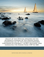 Digest of the Official Opinions of the Attorneys-General of the United States, Comprising all of the Published Opinions Contained in Volumes I. to XVI. Inclusive, and Embracing the Period From 1789 to 1881