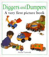 Diggers and Dumpers: A Very First Picture Book