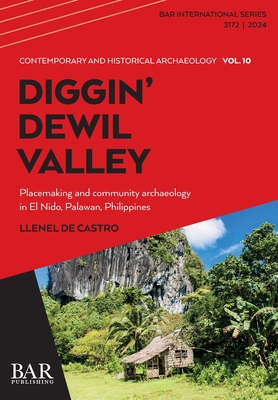 Diggin' Dewil Valley: Placemaking and community archaeology in El Nido, Palawan, Philippines - De Castro, Llenel