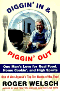 Diggin' in and Piggin' Out: One Man's Love for Real Food, Home Cookin', and High Spirits