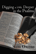 Digging a Little Deeper in the Psalms: A Book of Biblical Inspiration