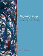 Digging Deep: Fostering the Spirituality of Young Men