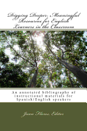 Digging Deeper: Meaningful Resources for English Learners in the Classroom: An Annotated Bibliography of Instructional Materials for Spanish/English Speakers