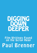 Digging Down Deeper: Film Writings Found on the Scrap Heap