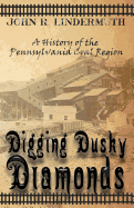 Digging Dusky Diamonds: A History of the Pennsylvania Coal Region