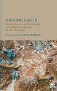 Digging Earth: Extractivism and Resistance on Indigenous Lands of the Americas