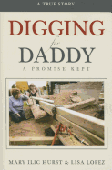 Digging for Daddy: A Promise Kept
