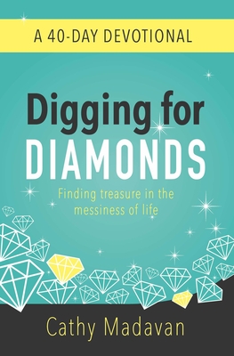 Digging for Diamonds: A 40 Day Devotional - Madavan, Cathy