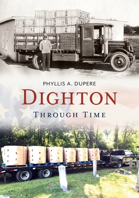 Dighton Through Time - Dupere, Phyllis A