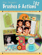Digi-Scrappin' 102: Brushes & Actions CD: Learn to Install, Incorporate, and Design Using Brushes and Actions on Digital Scrapbook Pages