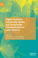 Digital Activism, Community Media, and Sustainable Communication in Latin America