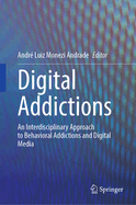 Digital Addictions: An Interdisciplinary Approach to Behavioral Addictions and Digital Media