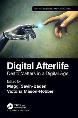 Digital Afterlife: Death Matters in a Digital Age - Savin-Baden, Maggi (Editor), and Mason-Robbie, Victoria (Editor)