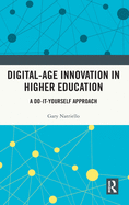 Digital-Age Innovation in Higher Education: A Do-It-Yourself Approach