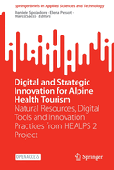 Digital and Strategic Innovation for Alpine Health Tourism: Natural Resources, Digital Tools and Innovation Practices from HEALPS 2 Project