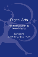 Digital Arts: An Introduction to New Media