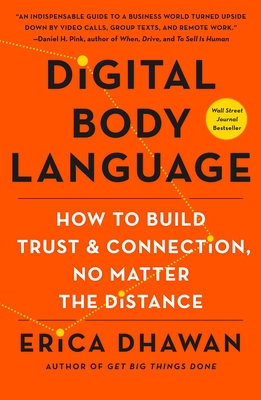 Digital Body Language: How to Build Trust and Connection, No Matter the Distance - Dhawan, Erica