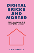 Digital Bricks and Mortar: Transforming the Property Market