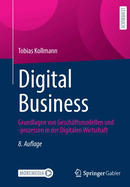 Digital Business: Grundlagen von Geschaftsmodellen und -prozessen in der Digitalen Wirtschaft