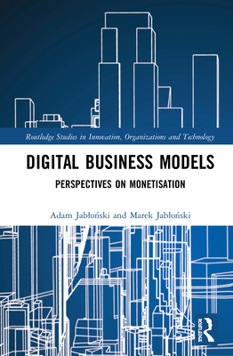 Digital Business Models: Perspectives on Monetisation - Jablonski, Adam, and Jablonski, Marek