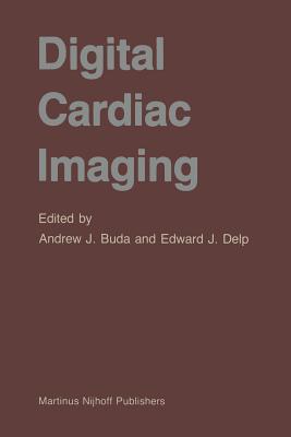 Digital Cardiac Imaging - Buda, Andrew J (Editor), and Delp, Edward J (Editor)