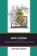 Digital Citizenship: Teaching Strategies and Practice from the Field