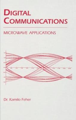 Digital Communications: Microwave Applications - Feher, Kamilo