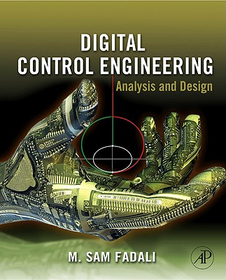 Digital Control Engineering: Analysis and Design - Fadali, M Sami, and Visioli, Antonio