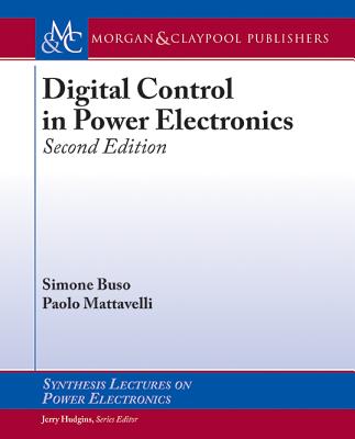 Digital Control in Power Electronics: Second Edition - Buso, Simone, and Mattavelli, Paolo