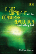 Digital Copyright and the Consumer Revolution: Hands off my iPod