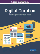 Digital Curation: Breakthroughs in Research and Practice