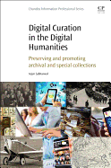Digital Curation in the Digital Humanities: Preserving and Promoting Archival and Special Collections