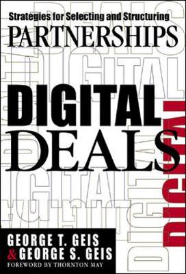 Digital Deals: Strategies for Selecting and Structuring Partnerships - Geis, George T