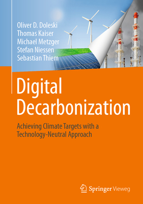 Digital Decarbonization: Achieving climate targets with a technology-neutral approach - Doleski, Oliver D., and Kaiser, Thomas, and Metzger, Michael