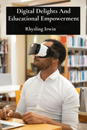 Digital Delights And Educational Empowerment: Transforming the learning landscape through technological innovations
