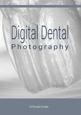 Digital Dental Photography - Arnakis, Ronald