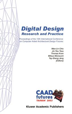 Digital Design: Research and Practice - Mao-Lin Chiu (Editor), and Jin-Yeu Tsou (Editor), and Kvan, Thomas (Editor)