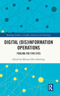 Digital (Dis)Information Operations: Fooling the Five Eyes