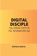 Digital Disciple: Following Faith in the Information Age