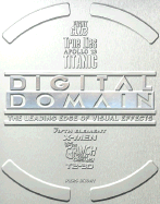 Digital Domain: The Leading Edge of Visual Effects - Bizony, Piers
