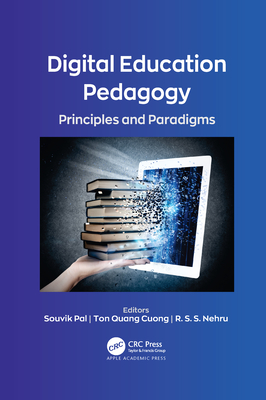 Digital Education Pedagogy: Principles and Paradigms - Pal, Souvik (Editor), and Cuong, Ton Quang (Editor), and Nehru, R S S (Editor)